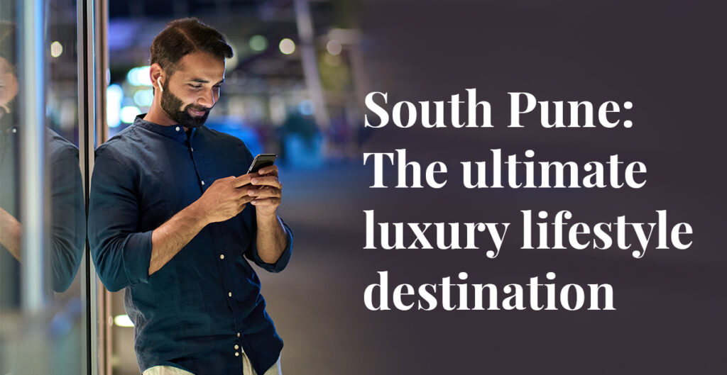 South Pune: The ultimate luxury lifestyle destination